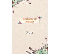 Schizoaffective Disorder Journal: Daily Schizoaffective Disorder Tracking Journal to Track your Daily Symptoms, Depression, Fatigue, Food and Mood ... Product for Schizoaffective Disorder warriors