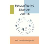 Schizoaffective Disorder Journal: Schizoaffective Disorder Workbook to track Daily Symptom, Anxiety, Mood, Depression, Sleep and more, with inspirational quotes for Schizoaffective Disorder Sufferers