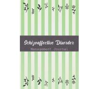 Schizoaffective Disorder Management Journal: Schizoaffective Disorder Workbook with Symptom Tracker and Pain, Fatigue, Mood, Energy levels with Inspirational Quotes and More!