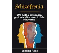 Schizofrenia: Una guida ai sintomi, alla gestione e al trattamento della schizofrenia