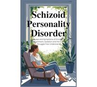 Schizoid Personality Disorder: Causes and Symptoms of Emotional Detachment, Isolation, and the Quiet Struggle Few Understand
