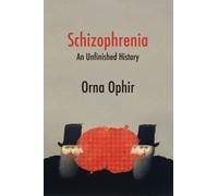 Schizophrenia : An Unfinished History