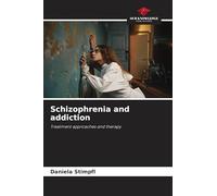 Schizophrenia and addiction: Treatment approaches and therapy
