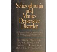 Schizophrenia and Manic Depressive Disorder: The Biological Roots of Mental Illness as Revealed by the Landmark Study of Identical Twins