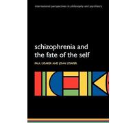 Schizophrenia and the Fate of the Self (International Perspectives in Philosophy and Psychiatry) (International Perspectives in Philosophy & Psychiatry)