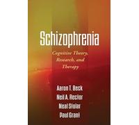 Schizophrenia: Cognitive Theory, Research, and Therapy