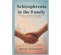 Schizophrenia in the Family Boundaries, Resilience, and Support for Parents, Partners, and Siblings