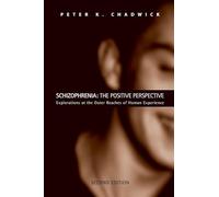Schizophrenia: The Positive Perspective – Explorations at the Outer Reaches of Human Experience