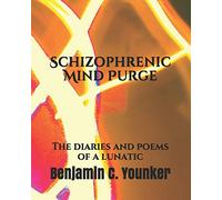 Schizophrenic Mind Purge: The diaries and poems of a lunatic