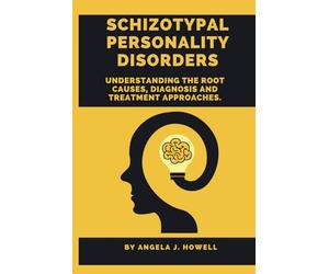 Schizotypal Personality Disorders: Understanding the Root Causes, Diagnosis and Treatment Approaches