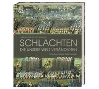 Schlachten, die unsere Welt veränderten: Ursachen, Folgen, Hintergründe