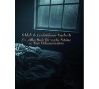 Schlaf- & Erschöpfungs-Tagebuch: Ein stilles Buch für wache Nächte 90 Tage Dokumentation