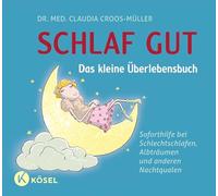 Schlaf gut - Das kleine Überlebensbuch: Soforthilfe bei Schlechtschlafen, Albträumen und anderen Nachtqualen