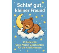 Schlaf gut,kleiner Freund: 10 liebevolle Gute-Nacht-Geschichten