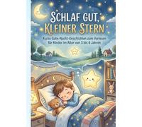 Schlaf gut, kleiner Stern: Kurze Gute-Nacht-Geschichten