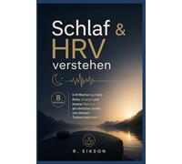 Schlaf & HRV verstehen: In 8 Wochen zu mehr Ruhe, Energie und innerer Balance - ein ehrlicher Guide von deinem Trainercoach mit 40