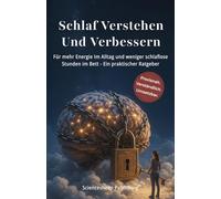 Schlaf Verstehen Und Verbessern: Das Schlafbuch Für mehr Energie Im Alltag Und Weniger Schlaflose Stunden Im Bett, Der Praktische Schlaf Ratgebe