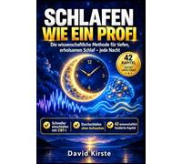 Schlafen Wie Ein Profi: Der evidenzbasierte Schlaf-Guide für tiefen, erholsamen Schlaf jede Nacht