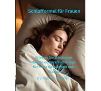 Schlafformel für Frauen: Erleben Sie erholsame Nächte und kraftvolle Tage für mehr Gesundheit und Vitalität