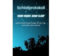 Schlafprotokoll: kinderschlaf nachweisen, als erinnerung für das kind später, schlaflösung finden, Schlafprotokoll für Kinder - Nachtschreck, Albträume & Schlafgewohnheiten
