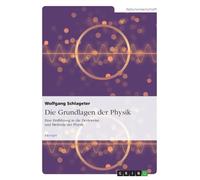 Schlageter - Die Grundlagen der Physik Eine Einfhrung in die Denkweis - X555z