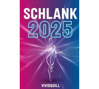 Schlank 2025 - Die neue Abnehmformel ohne Diät: Gewicht verlieren ohne Hunger, Verzicht oder Jo-Jo-Effekt - Mit einfachen Routinen, leckeren Rezepten & flexiblem 7-Tage-Plan