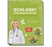 Schlank! für Berufstätige - Schlank! und gesund mit der Doc Fleck Methode: Das Kochbuch für alle, die wenig Zeit haben