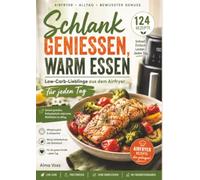 Schlank genießen, warm essen: Low-Carb-Lieblinge aus dem Airfryer für jeden Tag