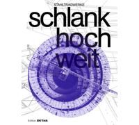 Schlank. Hoch. Weit. : Stahltragwerke