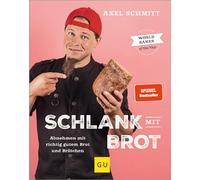 Schlank mit Brot: Abnehmen mit richtig gutem Brot und Brötchen