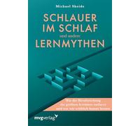 Schlauer im Schlaf und andere Lernmythen: Wie die Hirnforschung die größten Irrtümer entlarvt und wie wir wirklich besser lernen | Neurowissenschaftlich basierte Lerntipps