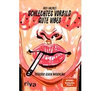 Schlechtes Vorbild, gute Vibes: Ratgeber gegen Ratschlage by Valpati New.