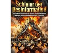Schleier der Desinformation: Interne Klimadokumente der fossilen Brennstoffindustrie beweisen jahrzehntelange vorsätzliche Täuschung