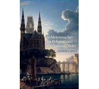 Schleiermacher on Religion and the Natural Order (AAR: Religion, Culture & History)