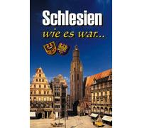 Schlesien - Wie es war