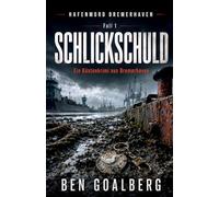 Schlickschuld: Ein Küstenkrimi aus Bremerhaven mit Nordsee-Atmosphäre, Hafengeheimnissen und einem alten Mordfall