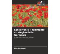 Schlieffen e il fallimento strategico della Germania: Questo non lo avevamo previsto