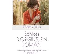Schloss D'ORIGINS, EIN ROMAN: Die königliche Eroberung der Liebe aller Zeiten (Diese Situation warf beunruhigende Fragen über Micken, Ivankas auserwählten Bräutigam, auf.)
