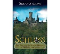 Schloss: The Fascinating Royal History of 25 German Castles
