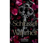 Schlüssel der Wahrheit: Dunkle Bündnisse, ein erbarmungsloser Feind und eine Liebe, die das Schicksal herausfordert