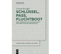 Schlüssel, Pass, Fluchtboot Key, Passport, Escape Boat: Eine Handreichung Zur Geschichte Der Migration Und Remigration a Guide on the History of ... 2 (Vienna Public History Lectures)
