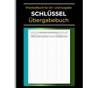 Schlüssel-Übergabebuch | Schlüssel-Protokollbuch für Ein- und Ausgabe: Lückenlose Aufzeichnung der Schlüsselaktivität zur Kontrolle, Inventur und sicheren Verwaltung