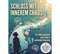Schluss mit innerem Chaos!: Das kreative Begleitbuch für Selbstregulation, innere Ruhe und emotionale Entlastung | Mit beruhigenden Motiven, DBT-inspirierten Skills und Achtsamkeitsübungen