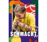 Schmacht: Ein veganes Kochbuch, Bernhardt, Bernhardt, 9783947596171 New.