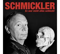 Schmickler - Es War Nicht Alles Schlecht