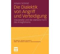 Schmid - Die Dialektik von Angriff und Verteidigung Clausewitz und d - X555z