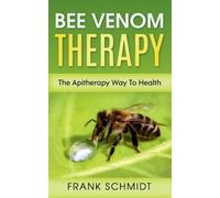 Schmidt - Bee Venom Therapy The Apitherapy Way To Health - New paperba - P555z