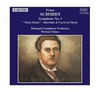 Schmidt: Symphony No. 1; Introduction, Intermezzo and Carnival Music from Act I of the Opera "Notre Dame" After Victor Hugo by Michael Halasz (2009-07-27)