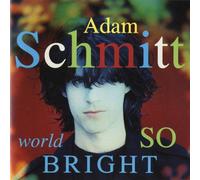 Schmitt, Adam - World So Bright