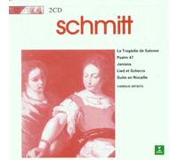 Schmitt: La Tragédie de Salomé / Psalm 47 / Janiana / Suite en Rocaille / Lied et Scherzo